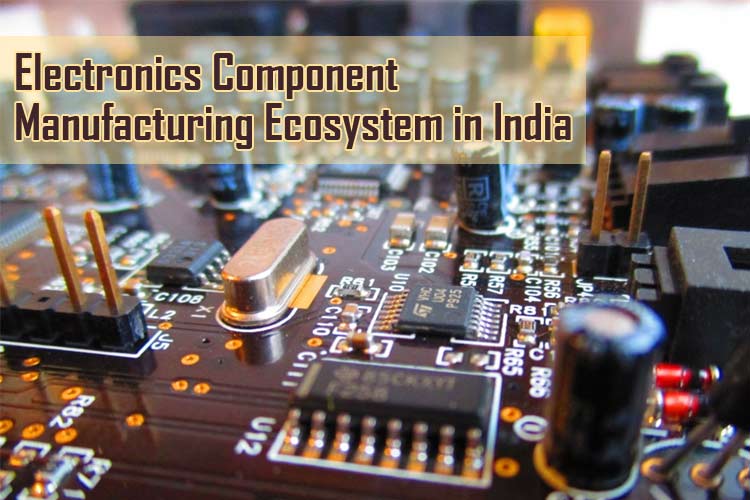 Electronics Component Manufacturing Ecosystem in India
