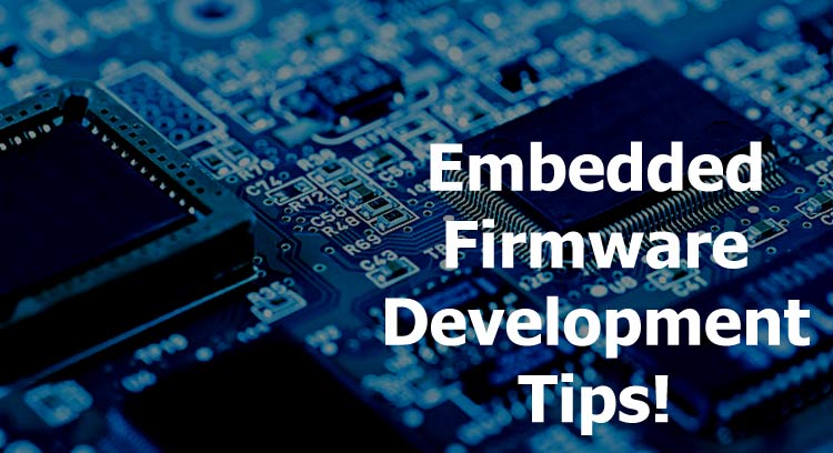 Tips and Tools for Embedded Firmware Development