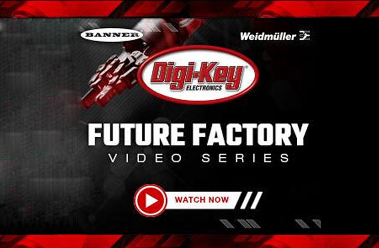 Digi-Key Factory Tomorrow Video Series