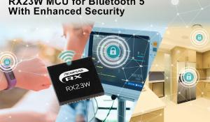 RX23W- Renesas 32-bit Bluetooth 5.0 Microcontroller with Enhanced Security and Privacy for IoT Endpoint Devices